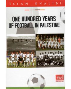 ONE HUNDRED YEARS OF FOOTBALL IN PALESTINE